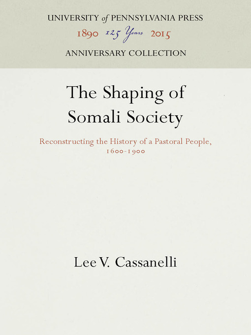 Title details for The Shaping of Somali Society by Lee V. Cassanelli - Wait list